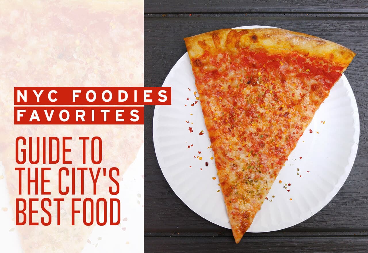 NYC Foodie Favorites - Guide to the City&#039;s Best Food